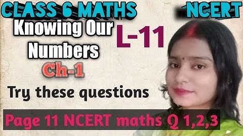 Try these - NCERT Page 11 - Knowing Our Numbers | Class 6 Maths.