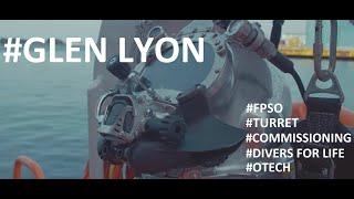 FPSO Glen Lyon - Turret Hook and Commissioning