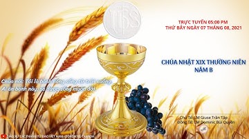 2021 08 07/08 Lễ Chúa Nhật XIX Thường Niên - Năm B