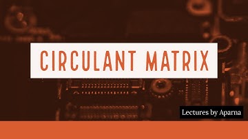 CIRCULANT MATRIX | TYPES OF MATRICES |VERY EASY