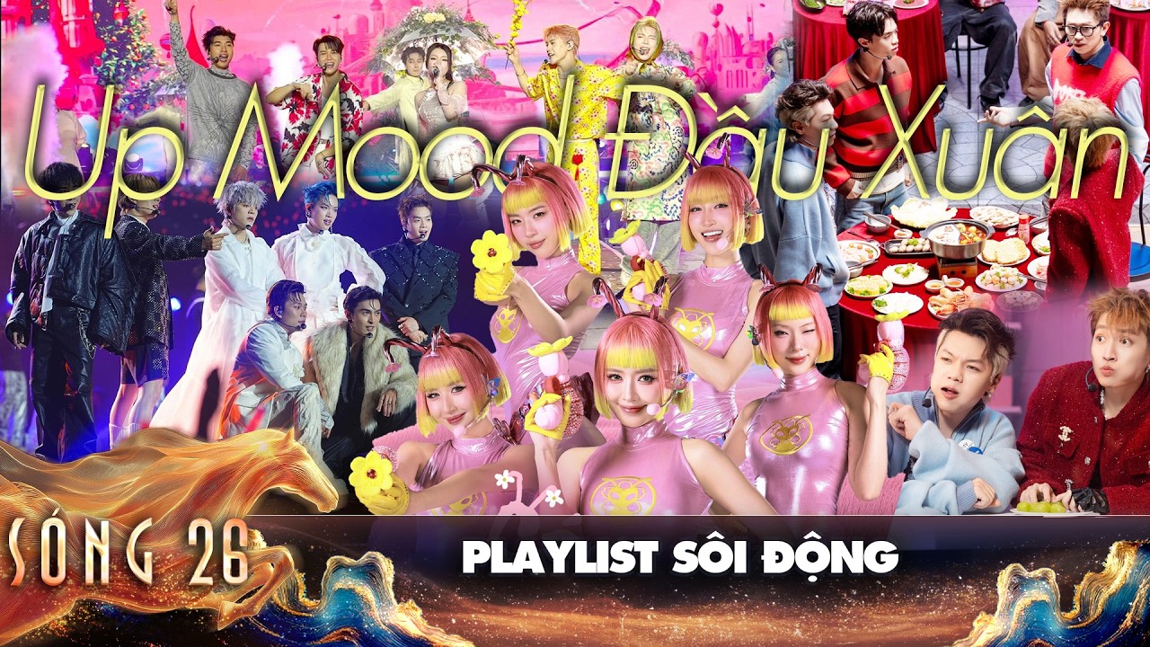 NHẠC SÔI ĐỘNG QUẨY NHIỆT ĐẦU XUÂN: Cách (Yêu Đúng) Điệu, Cũng May Là Tết,...| SÓNG 26