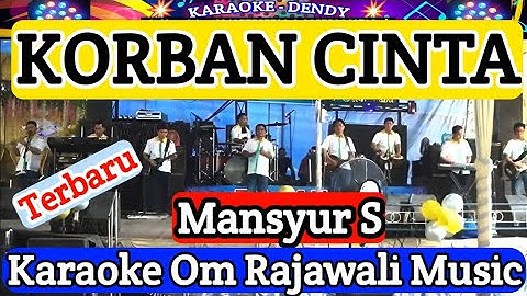 KORBAN CINTA - MANSYUR S - KARAOKE DANGDUT ORIGINAL (Om Rajawali Music @karaokedendy )