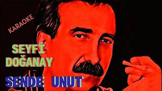 🌟 Sende Unut 🌟 Seyfi Doğanay Karaoke