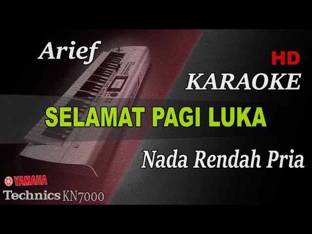ARIEF  - SELAMAT PAGI LUKA ( NADA RENDAH PRIA ) || KARAOKE KN7000 class=