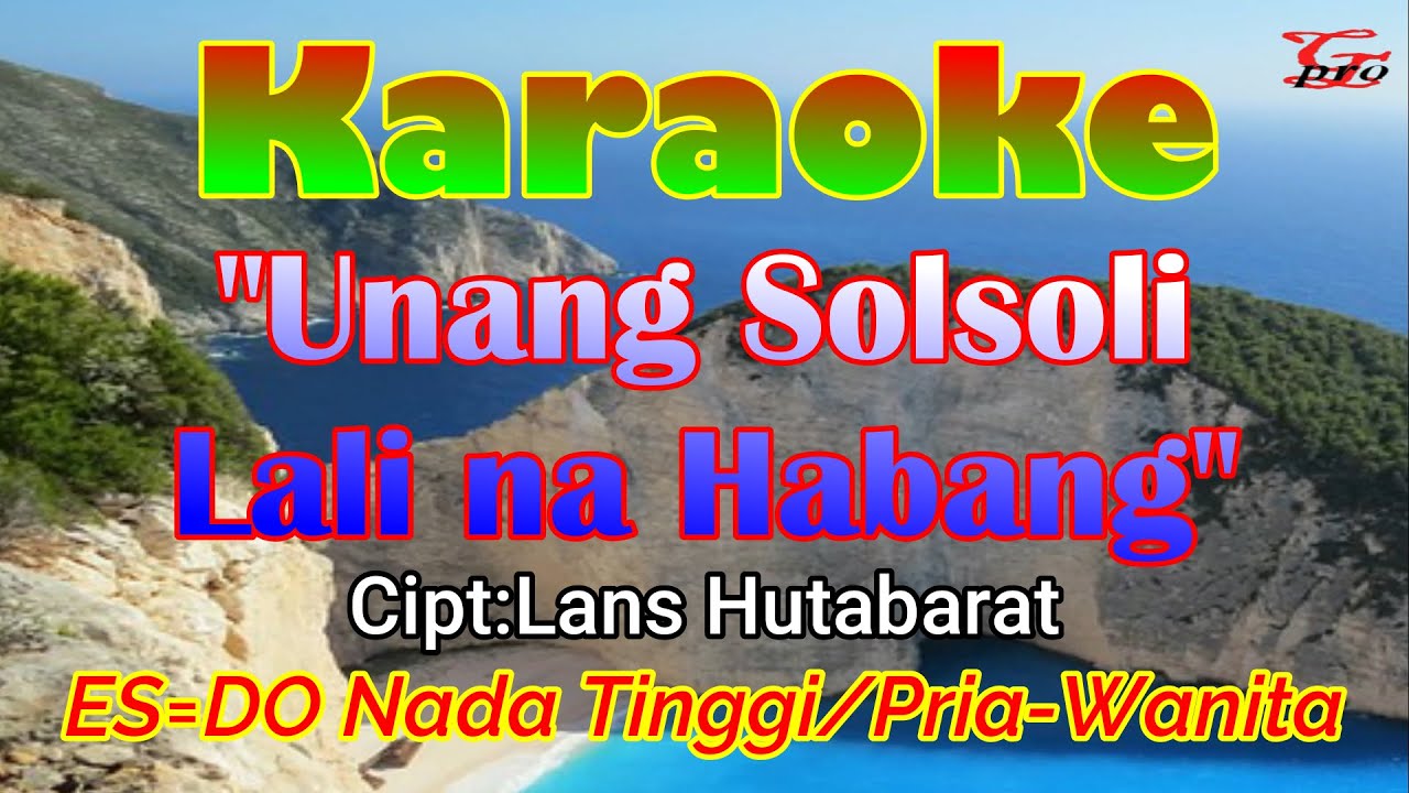 KARAOKE UNANG SOLSOLI LALI NA HABANG||LAGU BATAK||TRIO ELEXIS||ES=DO NADA TINGGI/WANITA