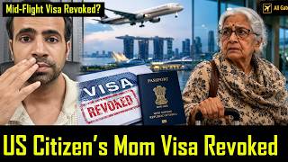 Us Visa Revoked Mid-flight | Indian Elderly Lady's Struggle