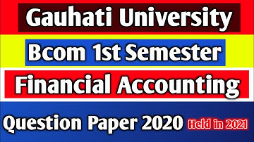 Gauhati University Bcom 1st Semester Financial Accounting Question Paper 2020