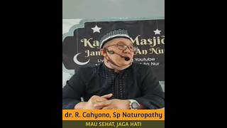 dr. Cahyono, Sp Naturopathy - MAU SEHAT JAGA HATI
