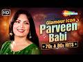 Glamour Icon Parveen Babi 70s &amp; 80s Hit Songs | Evergreen Bollywood Collection | Superhit Songs