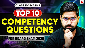 Class 10th Maths | Top 10 Competency Based Questions | Score 80/80 💥| Board Exam 2025-26