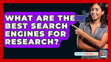 What Are The Best Search Engines For Research? - SearchEnginesHub.com
