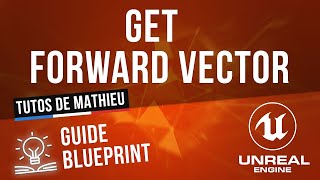 Get Forward Vector - Guide du Blueprint UE4