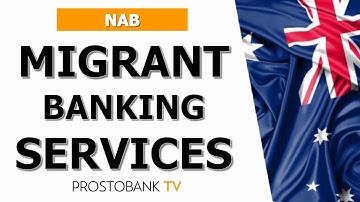 NAB Migrant Banking Services: Accounts, Transfers & Support in Australia