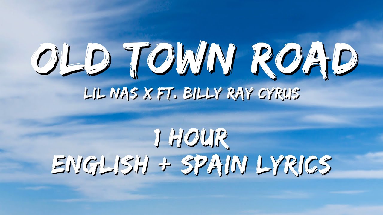 Lil Nas X ft. Billy Ray Cyrus - Old Town Road 1 hour / English lyrics + Spain lyrics Lil Nas X ft. Billy Ray Cyrus - Old Town Road 1 hour / English lyrics + Spain lyrics