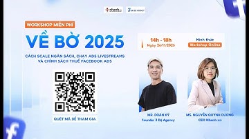 WORKSHOP VỀ BỜ 2025 - CÁCH SCALE NGÂN SÁCH, CHẠY ADS LIVESTREAM VÀ CHÍNH SÁCH THUẾ FACEBOOK ADS