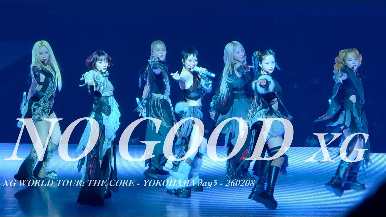 NO GOOD - XG 260208 XG 2nd worldtour THE CORE YOKOHAMA day3