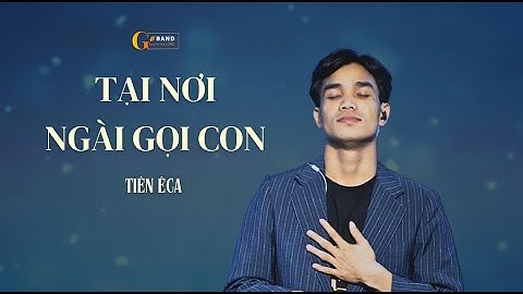 TẠI NƠI NGÀI GỌI CON || AT THE PLACE WHERE YOU CALL (LIVE) - TIÊN ECA