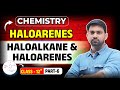 Class 12th Chemistry|Haloalkane & Haloarenes Part 6 | Haloarenes