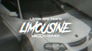 Little Sis Nora - Limousine ( M4CSON REMIX )