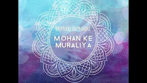 Raymond Ramnarine - Mohan Ke Muraliya (2017)