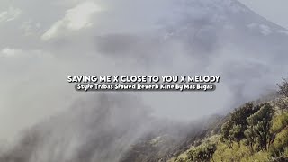 Download Lagu Saving Me X Close To You X Melody Style Trabas Slowed Reverb Cocok Buat Healing  MP3