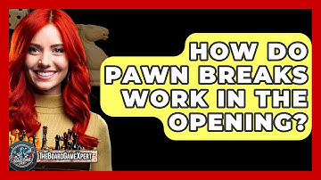 How Do Pawn Breaks Work In The Opening? - The Board Game Xpert