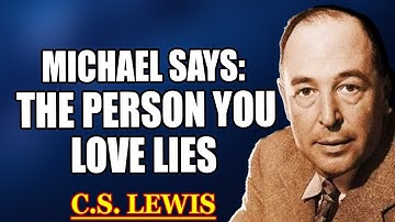 Archangel Michael Says: Don’t Try to Ignore This, The Person You Love Deeply…| C.S. Lewis 2025