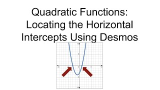 How to Find the Horizontal Intercepts of Quadratic Functions Using Desmos