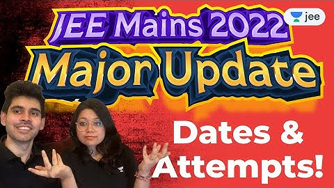 JEE Mains 2022 Major Update- Dates and Attempts! Read Description | Namo Kaul, Purnima Kaul