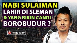 Nabi Sulaiman Berasal dari Sleman yang Bikin Candi Borobudur? - Gus Baha