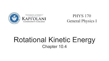 PHYS 170 10.4 Rotational Kinetic Energy