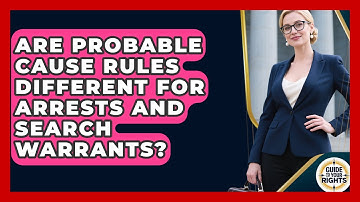 Are Probable Cause Rules Different For Arrests And Search Warrants? - Guide To Your Rights