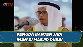 Seorang Pemuda Asal Banten Sudah 6 Tahun Menjadi Imam di Masjid di Dubai