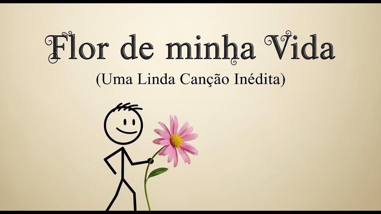 Flor de Minha Vida | Uma Linda Canção#musica #amor #mpb