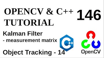 OPENCV & C++ TUTORIALS - 146 | Kalman Filter Measurement Matrix