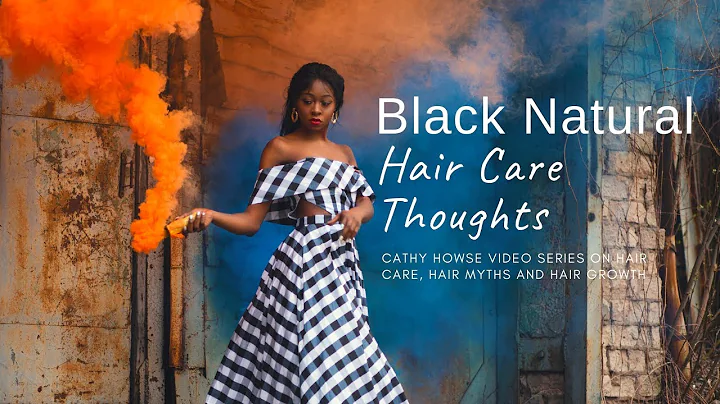 Hair Care and Black Hair Growth - Cathy Howse I Fi...