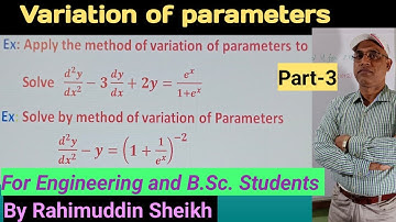 Method of Variation of Parameters part-3 for Engineering and B.Sc. students by Rahimuddin Sheikh