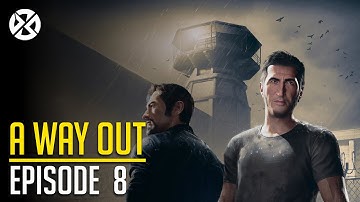 A Way Out - Episode 8