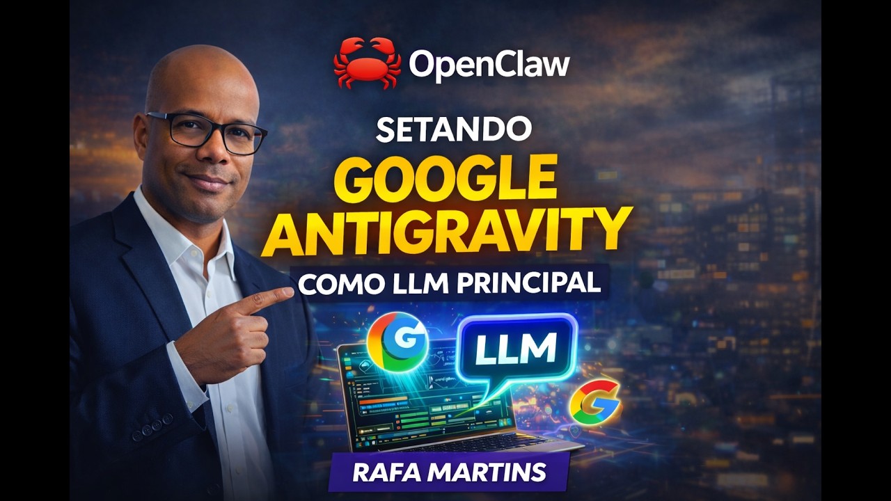 OpenClaw & Google Antigravity como LLM principal com Caludeir Ribeiro ...