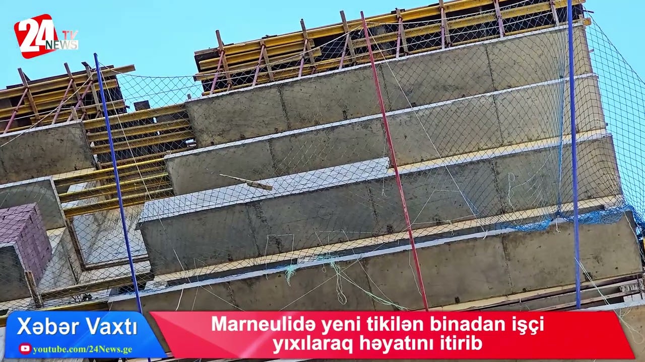 Marneulidə yeni tikilən binadan işçi yıxılaraq həyatını itirib!