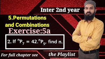  5.Permutations and Combinations Ex:5a [2.If np7=42.np5 the value of