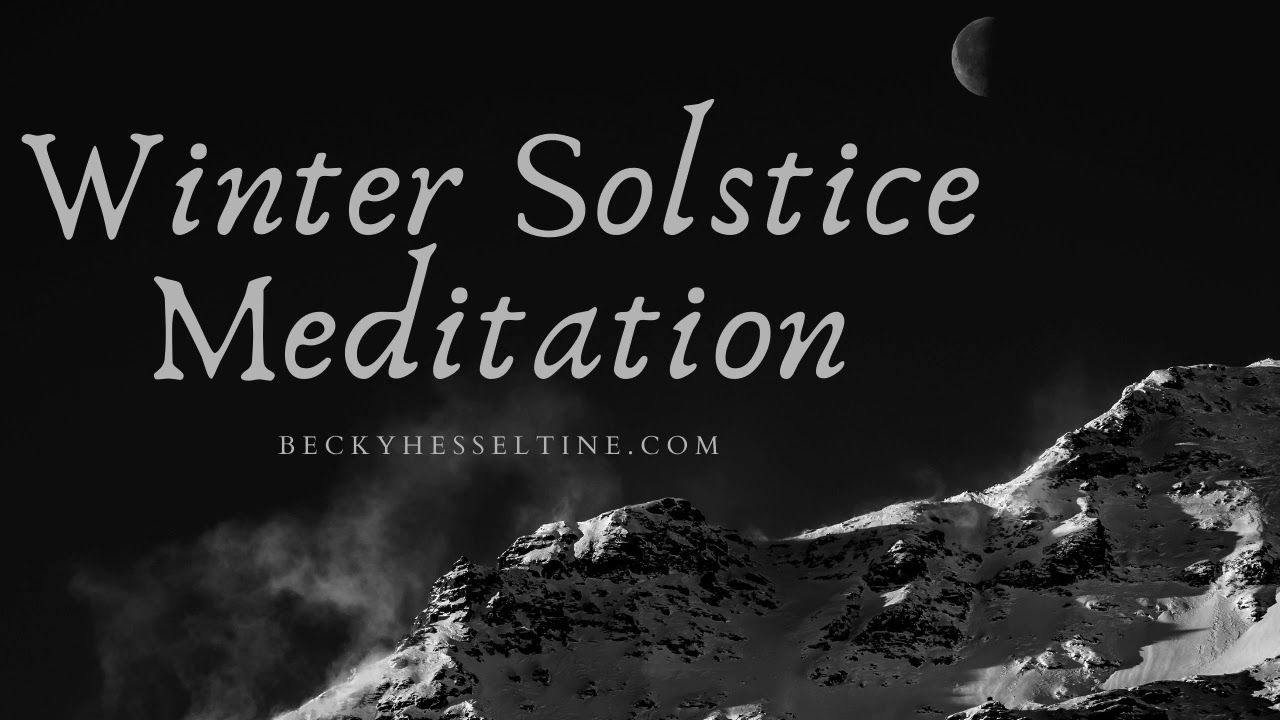 25 Minute Guided Winter Solstice Meditation | Becky Hesseltine, Psychic Medium