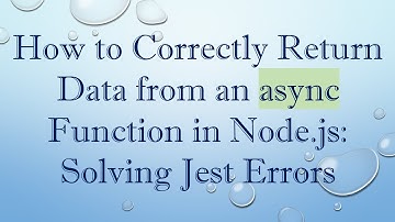 How to Correctly Return Data from an async Function in Node.js: Solving Jest Errors