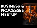 Business &amp; Processes meetup 2024.01.17