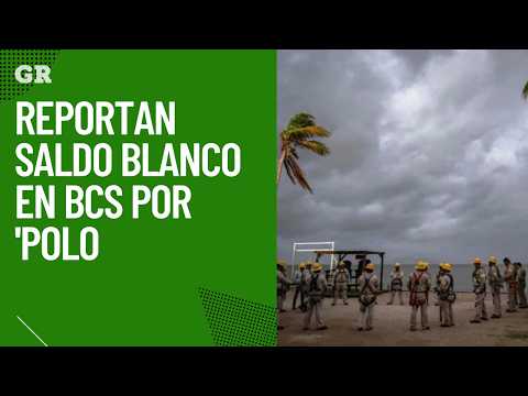Reports of no incidents in Baja California Sur due to 'Polo'