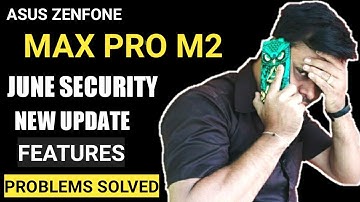 Asus Ne Kiya Dhamaal: Zenfone Max Pro M2 June Security Update Review | Problems Solved |