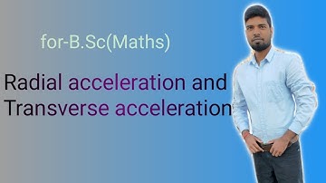 Radial acceleration and Transverse acceleration Bsc 2 year by Pradeep