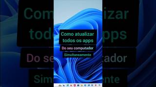 como atualizar todos os apps do seu computador (Windows 10/11) #windows #microsoft #pc #informatica
