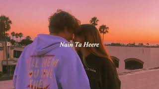 nain ta heere (slowed + reverb) | jugjugg jeeyo