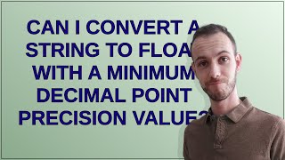 Can I convert a string to float with a minimum decimal point precision value